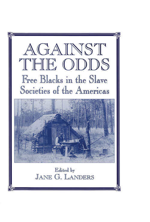 Against the Odds: Free Blacks in the Slave Societies of the Americas