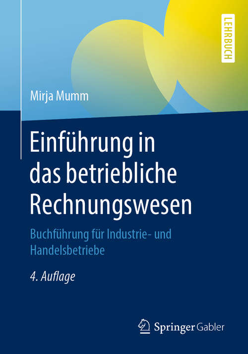 Book cover of Einführung in das betriebliche Rechnungswesen: Buchführung für Industrie- und Handelsbetriebe (4. Aufl. 2020)