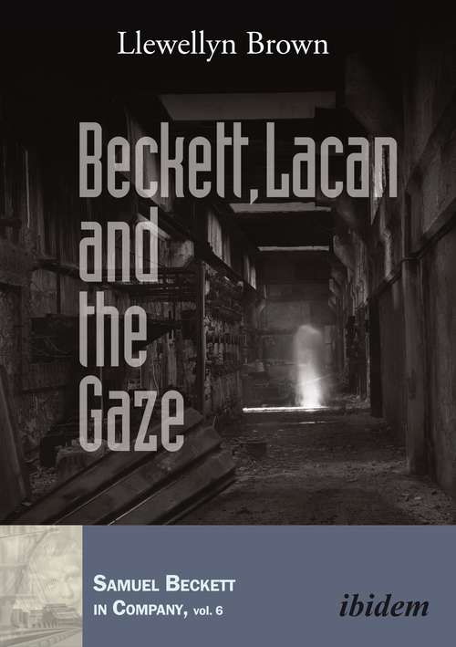 Book cover of Beckett, Lacan and the Gaze (Samuel Beckett in Company #6)