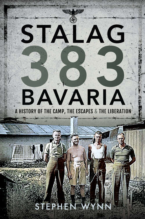 Book cover of Stalag 383 Bavaria: A History of the Camp, the Escapes & the Liberation