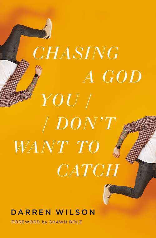 Book cover of Chasing a God You Don't Want to Catch