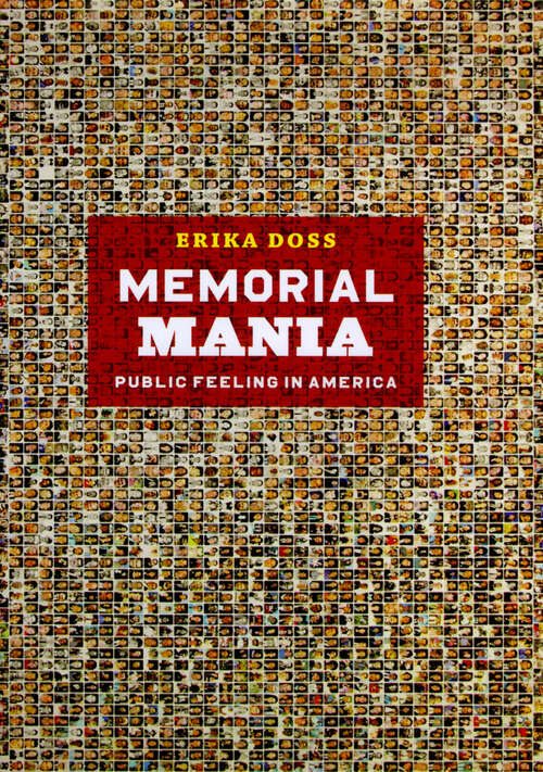 Book cover of Memorial Mania: Public Feeling in America