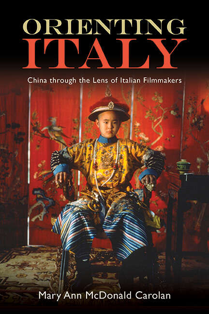 Book cover of Orienting Italy: China through the Lens of Italian Filmmakers (SUNY series, Horizons of Cinema)