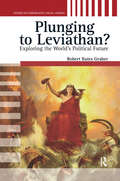 Plunging to Leviathan?: Exploring the World's Political Future