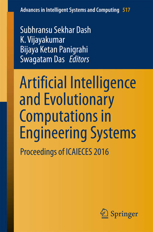 Artificial Intelligence and Evolutionary Computations in Engineering Systems: Proceedings of ICAIECES 2016 (Advances in Intelligent Systems and Computing #517)