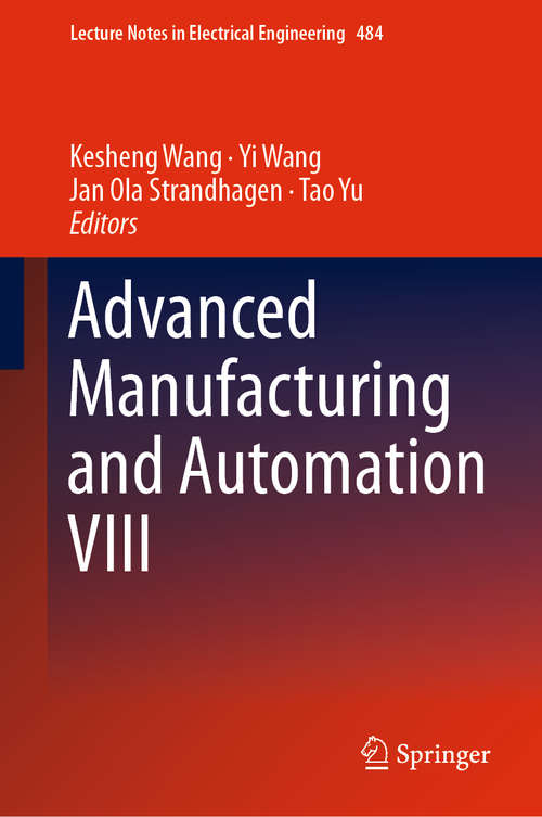 Advanced Manufacturing and Automation VIII (Lecture Notes in Electrical Engineering #484)