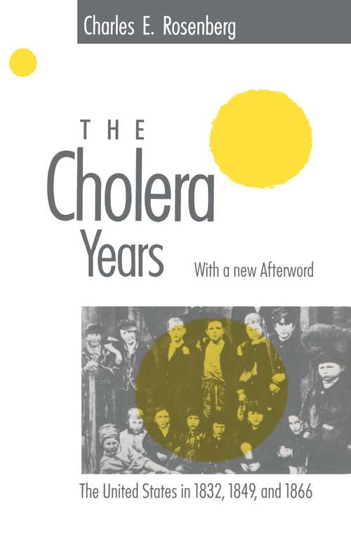 Book cover of The Cholera Years: The United States in 1832, 1849, and 1866