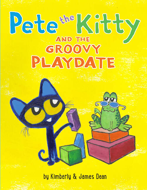 Book cover of Pete the Kitty and the Groovy Playdate (Pete the Cat)
