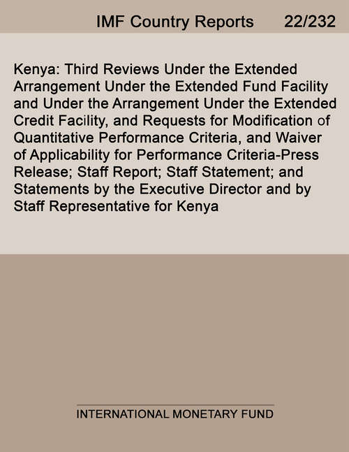 Book cover of Kenya: Third Reviews Under the Extended Arrangement Under the Extended Fund Facility and Under the Arrangement Under the Extended Credit Facility, and Requests for Modification of Quantitative Performance Criteria, and Waiver of Applicability for Performance Criteria-Press Release; Staff Report; Staff Statement; and Statements by the Executive Director and by Staff Representative for Kenya