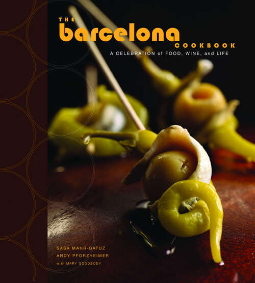 Book cover of The Barcelona Cookbook: A Celebration of Food, Wine, and Life