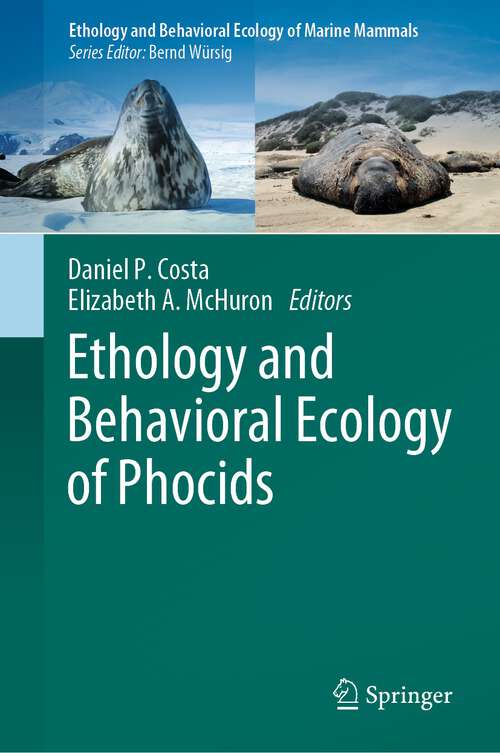Book cover of Ethology and Behavioral Ecology of Phocids (1st ed. 2022) (Ethology and Behavioral Ecology of Marine Mammals)