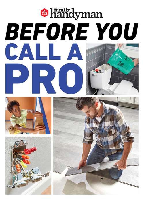 Book cover of Family Handyman Before You Call a Pro: Save money and time with these essential DIY skills