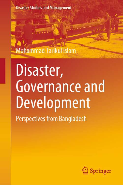 Book cover of Disaster, Governance and Development: Perspectives from Bangladesh (1st ed. 2023) (Disaster Studies and Management)