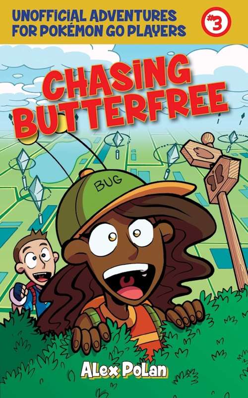 Book cover of Chasing Butterfree: Unofficial Adventures for Pokémon GO Players, Book Three