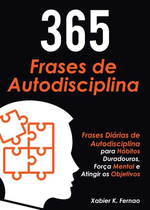 Book cover of 365 Frases de Autodisciplina: Frases Diárias de Autodisciplina para Hábitos Duradouros, Força Mental e Atingir os Objetivos