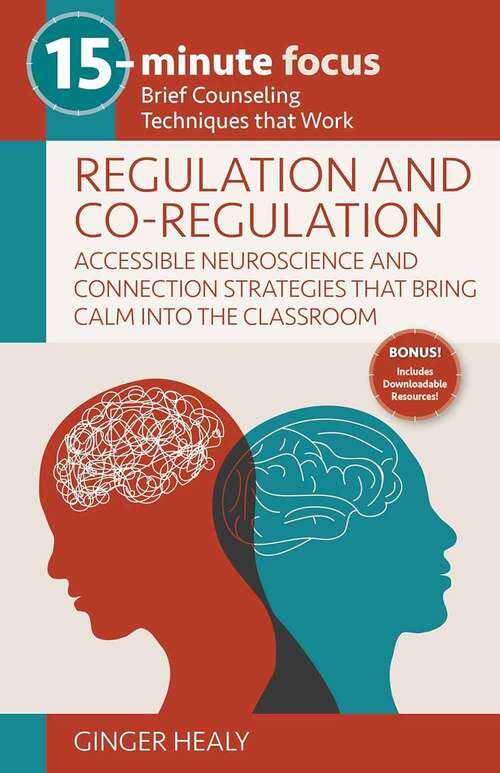 Book cover of Regulation and Co-Regulation: Accessible Neuroscience and Connection Strategies that Bring Calm into the Classroom