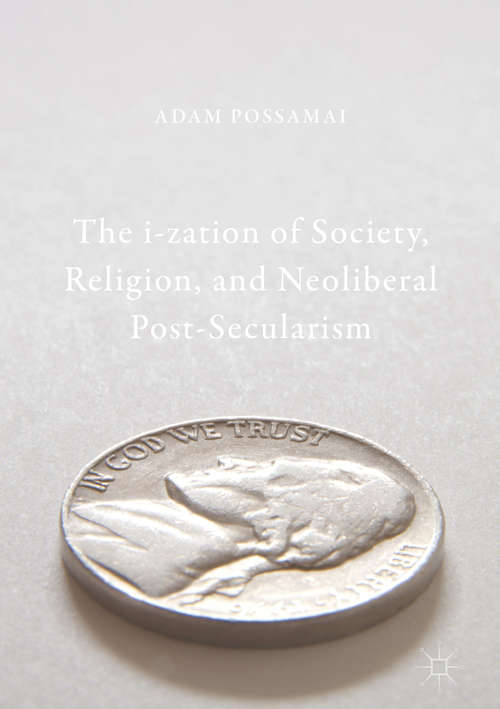 Book cover of The i-zation of Society, Religion, and Neoliberal Post-Secularism