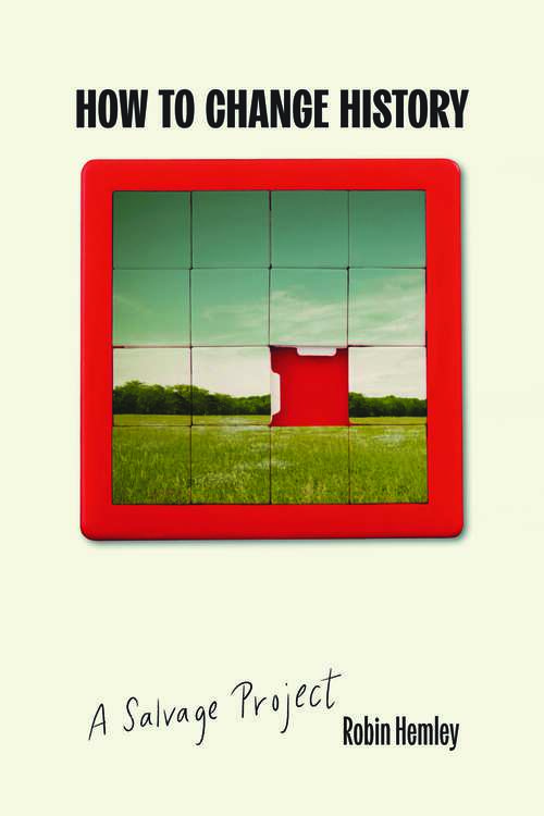 Book cover of How to Change History: A Salvage Project