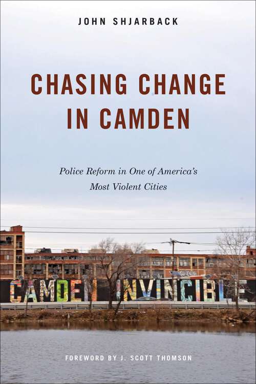 Book cover of Chasing Change in Camden: Police Reform in One of America's Most Violent Cities