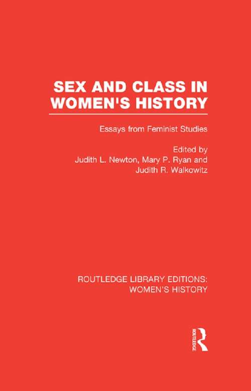 Sex and Class in Women's History: Essays from Feminist Studies (Routledge Library Editions: Women's History)