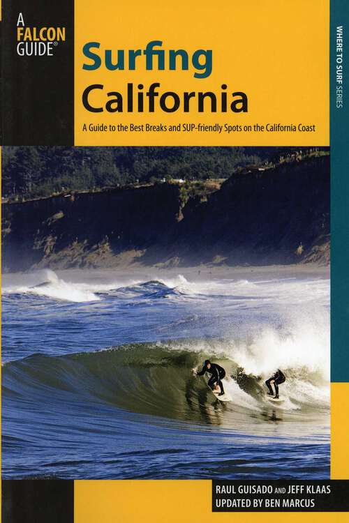 Book cover of Surfing California: A Guide To The Best Breaks And Sup-Friendly Spots On The California Coast (2nd Edition) (Surfing Series)