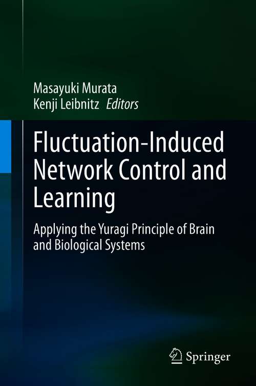 Book cover of Fluctuation-Induced Network Control and Learning: Applying the Yuragi Principle of Brain and Biological Systems (1st ed. 2021)