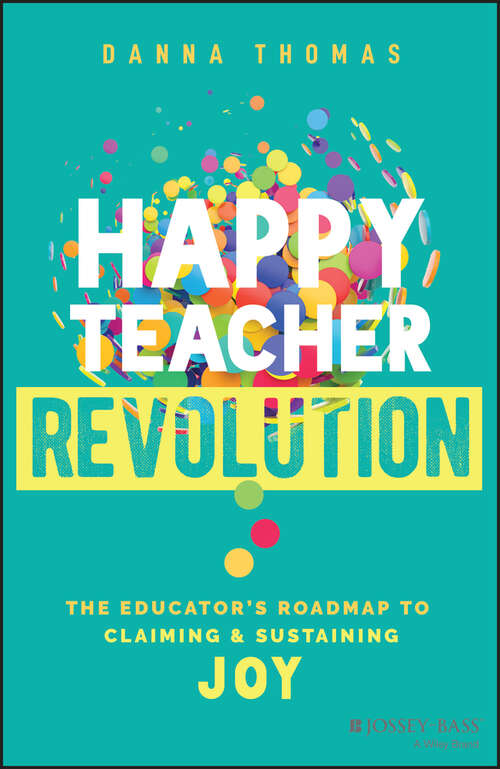 Book cover of Happy Teacher Revolution: The Educator's Roadmap to Claiming and Sustaining Joy