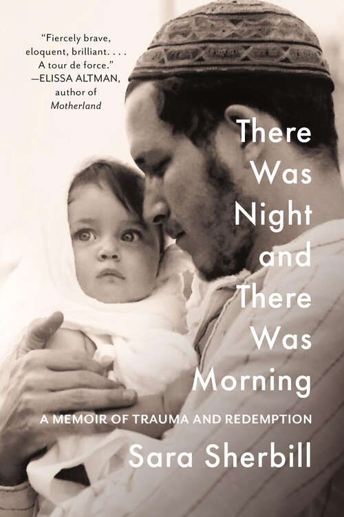 Book cover of There Was Night and There Was Morning: A Memoir of Trauma and Redemption