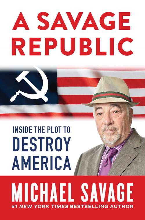 Book cover of A Savage Republic: Inside the Plot to Destroy America