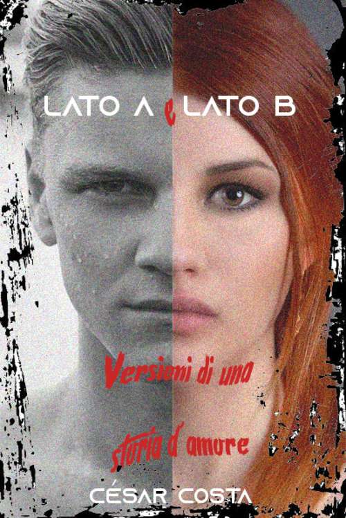 Book cover of Lato A e Lato B: Versioni di una storia d’amore