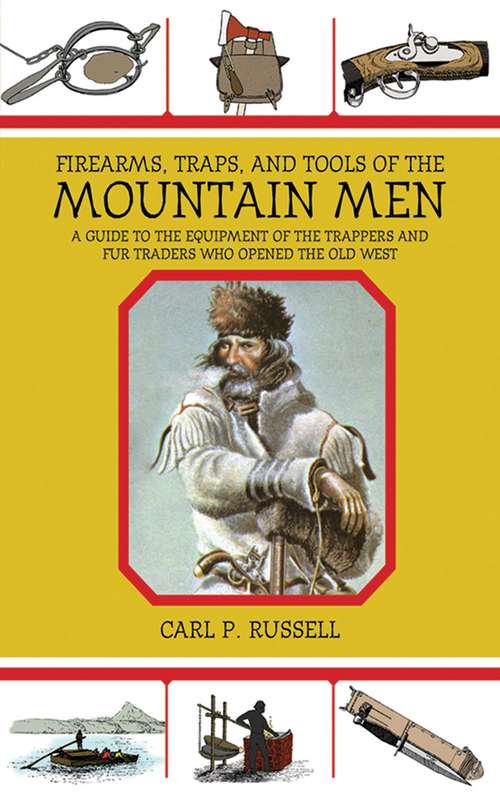 Book cover of Firearms, Traps, and Tools of the Mountain Men