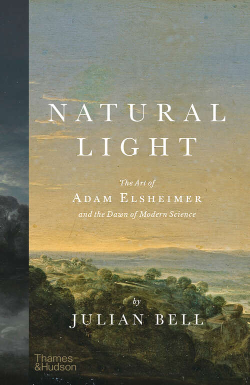 Book cover of Natural Light: The Art Of Adam Elsheimer And The Dawn Of Modern Science