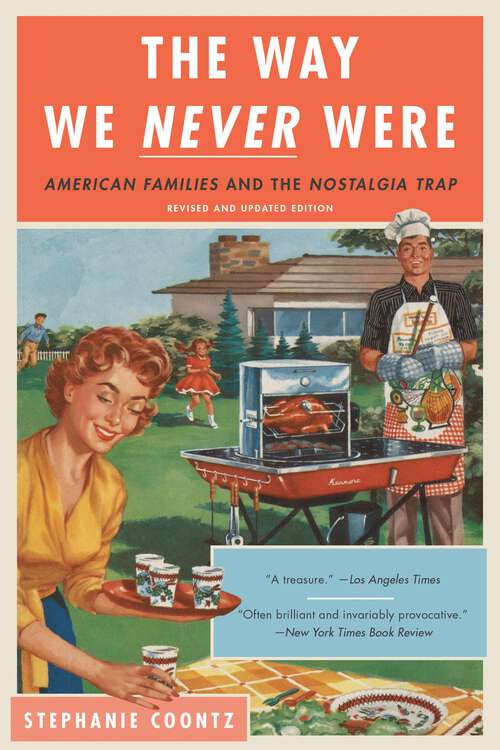 Book cover of The Way We Never Were: American Families And The Nostalgia Trap