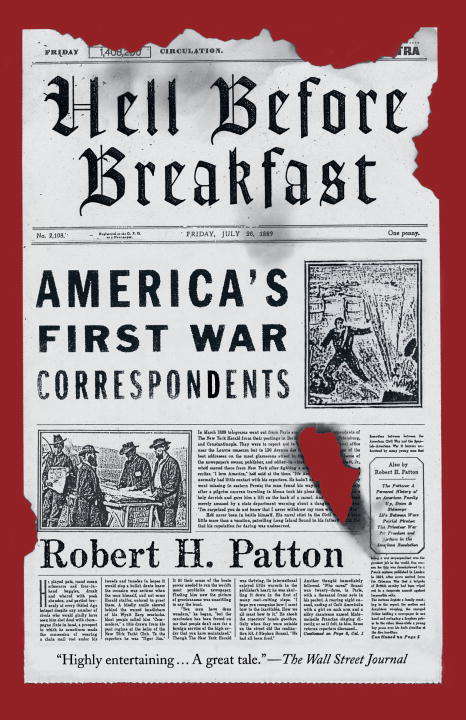 Book cover of Hell Before Breakfast: America's First War Correspondents Making History and Headlines, from the Battlefields of the Civil War to the Far Reaches of the Ottoman Empire