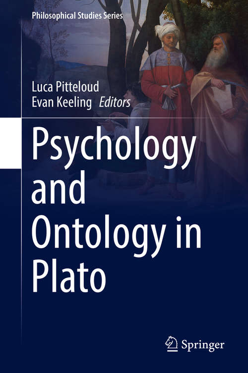 Book cover of Psychology and Ontology in Plato (1st ed. 2019) (Philosophical Studies Series #139)