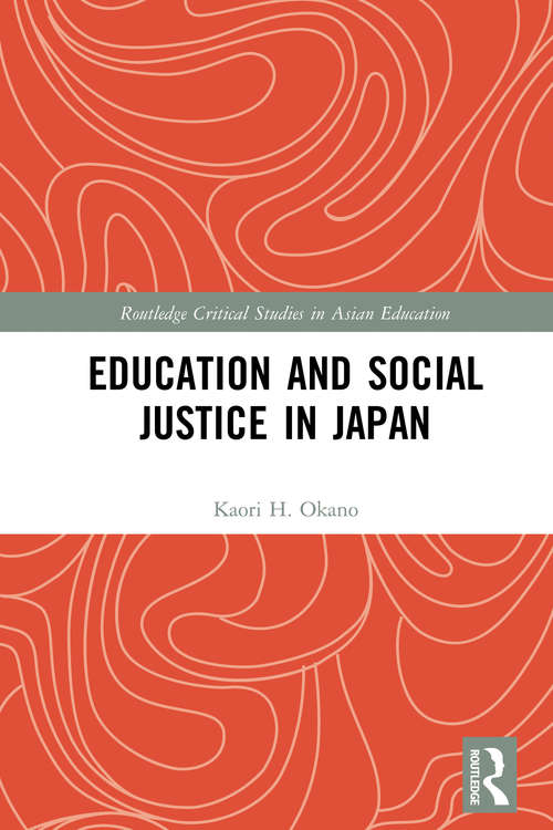 Book cover of Education and Social Justice in Japan (Routledge Critical Studies in Asian Education)