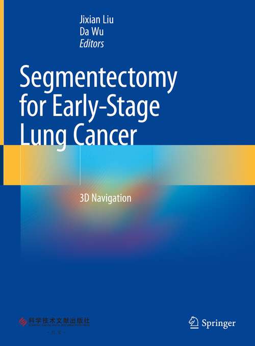 Book cover of Segmentectomy for Early-Stage Lung Cancer: 3D Navigation (1st ed. 2023)