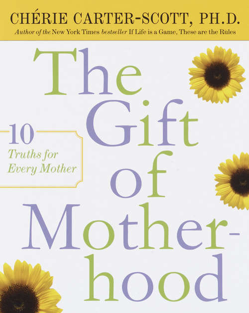 The Gift of Motherhood: Ten Truths for Every Mother