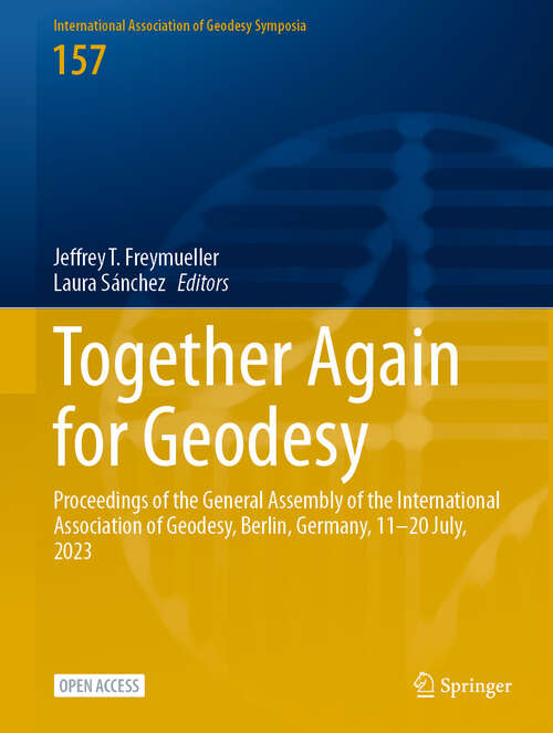 Book cover of Together Again for Geodesy: Proceedings of the General Assembly of the International Association of Geodesy, Berlin, Germany, 11–20 July, 2023 (International Association of Geodesy Symposia #157)