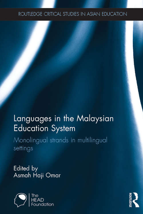 Book cover of Languages in the Malaysian Education System: Monolingual strands in multilingual settings (Routledge Critical Studies in Asian Education)