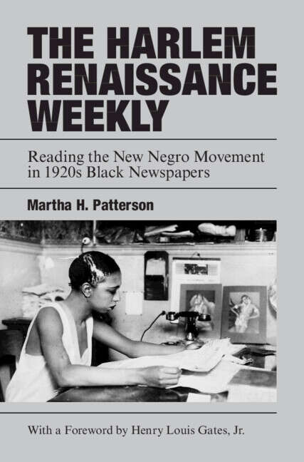 Book cover of The Harlem Renaissance Weekly: Reading the New Negro Movement in 1920s Black Newspapers (Cambridge Studies in American Literature and Culture)