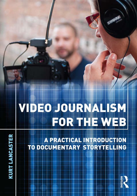 Book cover of Video Journalism for the Web: A Practical Introduction to Documentary Storytelling
