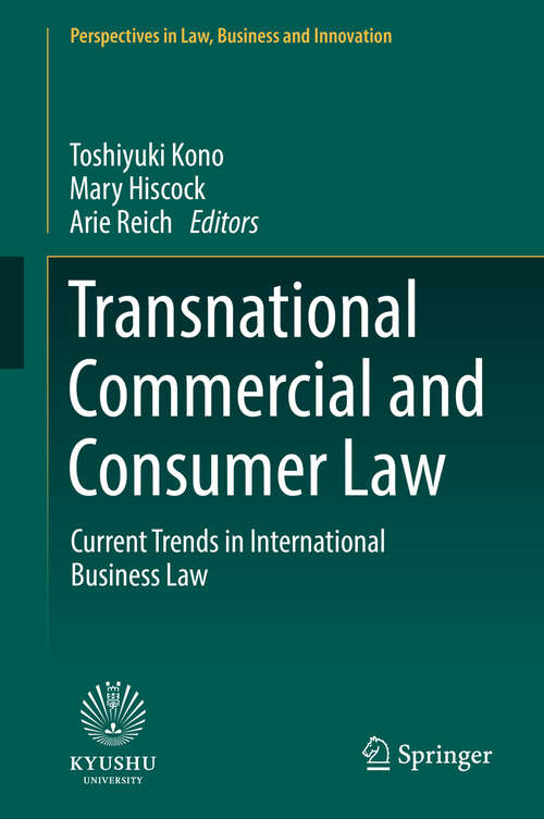 Transnational Commercial and Consumer Law: Current Trends In International Business Law (Perspectives in Law, Business and Innovation)