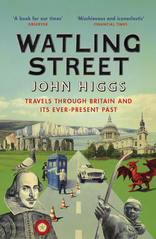 Watling Street: Travels Through Britain and Its Ever-Present Past