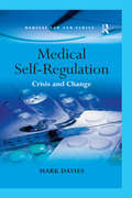 Medical Self-Regulation: Crisis and Change (Medical Law and Ethics)