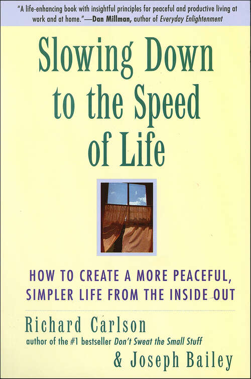 Book cover of Slowing Down to the Speed of Life: How to Create a more Peaceful, Simpler Life from the Inside Out