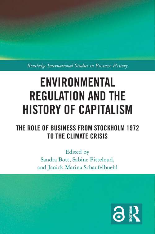 Book cover of Environmental Regulation and the History of Capitalism: The Role of Business from Stockholm 1972 to the Climate Crisis (1) (Routledge International Studies in Business History)