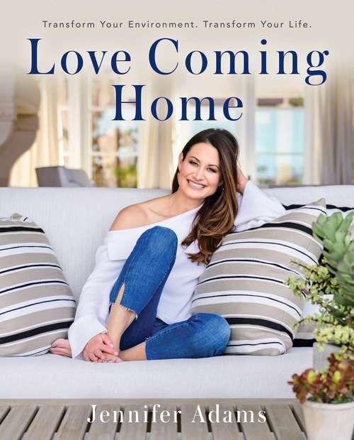 Book cover of Love Coming Home: Transform Your Environment. Transform Your Life