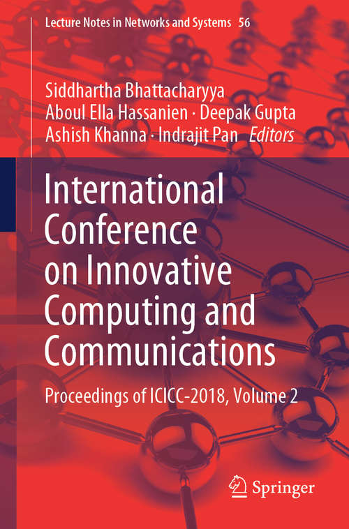 International Conference on Innovative Computing and Communications: Proceedings of ICICC 2018, Volume 2 (Lecture Notes in Networks and Systems #56)