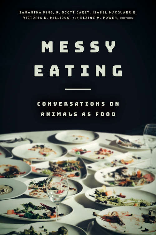Messy Eating: Conversations on Animals as Food